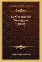 La Geographie Zoologique (1890)