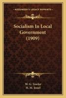 Socialism In Local Government (1909)
