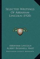 Selected Writings Of Abraham Lincoln (1920)