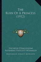 The Ruin Of A Princess (1912)
