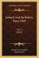 Ireland And Its Rulers, Since 1829