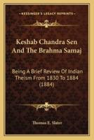 Keshab Chandra Sen And The Brahma Samaj