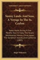 Sunny Lands And Seas, A Voyage In The Ss. Ceylon