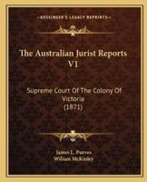The Australian Jurist Reports V1