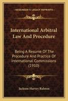 International Arbitral Law And Procedure