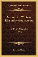 Memoir Of William Edmondstoune Aytoun