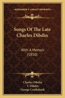 Songs Of The Late Charles Dibdin
