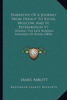 Narrative Of A Journey From Heraut To Khiva, Moscow, And St. Petersburgh V1
