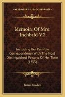 Memoirs Of Mrs. Inchbald V2