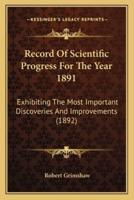 Record Of Scientific Progress For The Year 1891