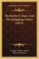 The Barber's Chair, And The Hedgehog Letters (1874)