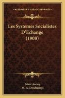 Les Systemes Socialistes D'Echange (1908)