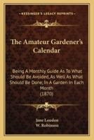 The Amateur Gardener's Calendar