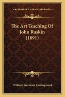 The Art Teaching Of John Ruskin (1891)