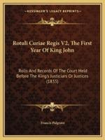 Rotuli Curiae Regis V2, The First Year Of King John