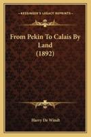 From Pekin To Calais By Land (1892)