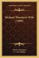 Michael Thwaites's Wife (1909)