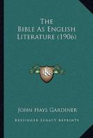 The Bible As English Literature (1906)