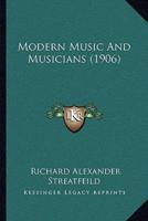 Modern Music And Musicians (1906)
