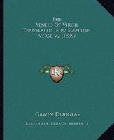 The Aeneid Of Virgil Translated Into Scottish Verse V2 (1839)