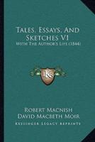 Tales, Essays, And Sketches V1