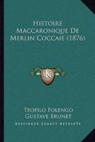 Histoire Maccaronique De Merlin Coccaie (1876)