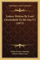 Letters Written By Lord Chesterfield To His Son V2 (1872)
