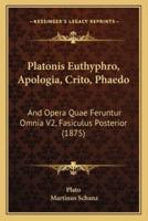 Platonis Euthyphro, Apologia, Crito, Phaedo