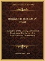 Researches In The South Of Ireland