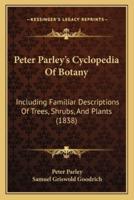 Peter Parley's Cyclopedia Of Botany