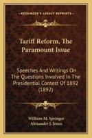 Tariff Reform, The Paramount Issue