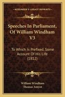 Speeches in Parliament, of William Windham V3