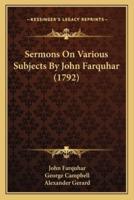 Sermons On Various Subjects By John Farquhar (1792)