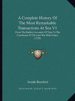 A Complete History Of The Most Remarkable Transactions At Sea V1