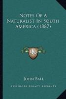 Notes Of A Naturalist In South America (1887)