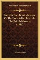 Introduction To A Catalogue Of The Early Italian Prints In The British Museum (1886)