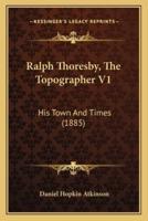 Ralph Thoresby, The Topographer V1