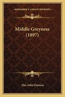 Middle Greyness (1897)