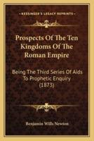 Prospects Of The Ten Kingdoms Of The Roman Empire