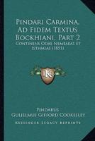 Pindari Carmina, Ad Fidem Textus Bockhiani, Part 2