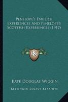 Penelope's English Experiences And Penelope's Scottish Experiences (1917)