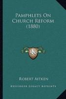 Pamphlets On Church Reform (1880)