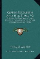Queen Elizabeth And Her Times V2