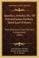 Speeches, Articles, Etc. Of Edward James Herbert, Third Earl Of Powis