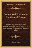 Scenes And Sketches In Continental Europe