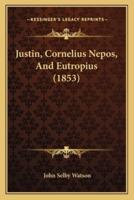 Justin, Cornelius Nepos, And Eutropius (1853)