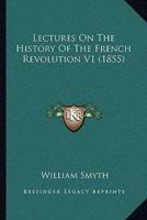 Lectures On The History Of The French Revolution V1 (1855)