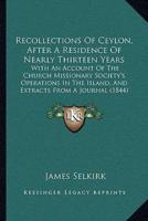 Recollections Of Ceylon, After A Residence Of Nearly Thirteen Years