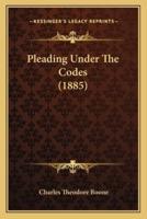 Pleading Under The Codes (1885)