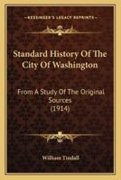 Standard History Of The City Of Washington